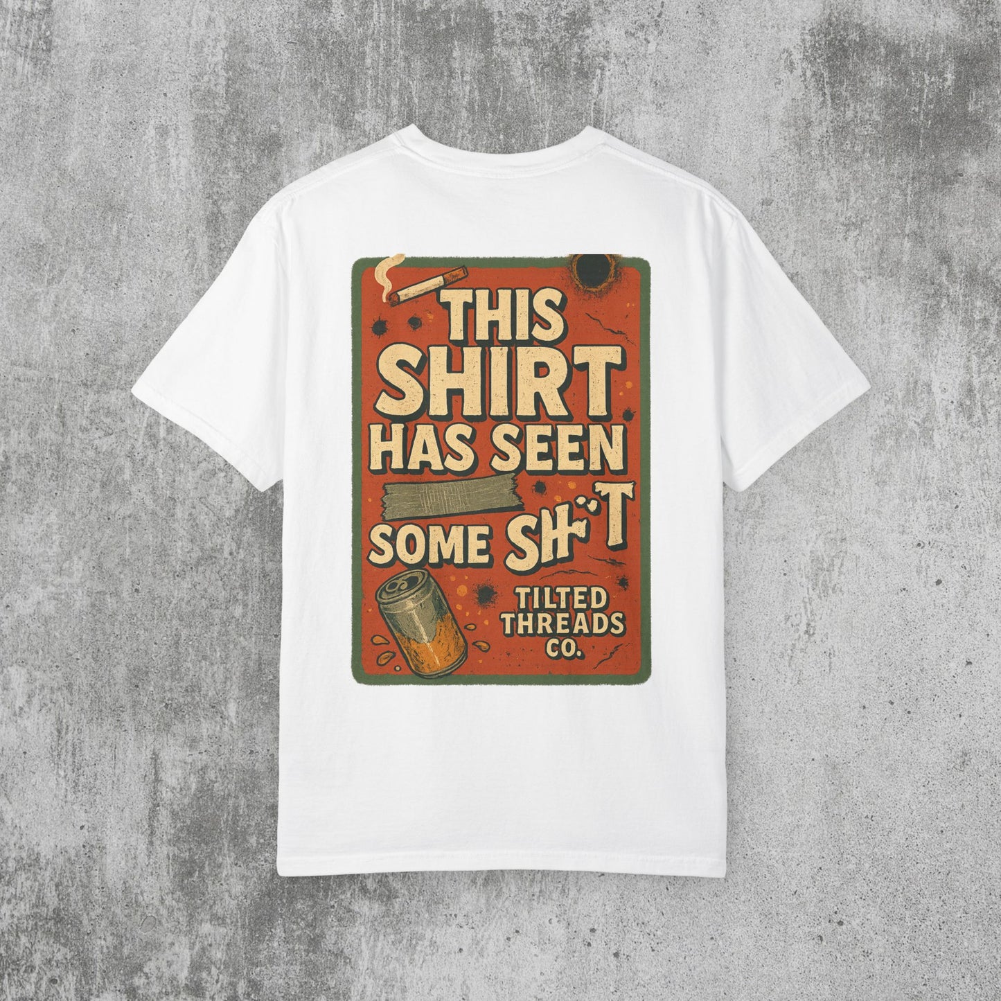This Shirt Has Seen Some Shit Tee