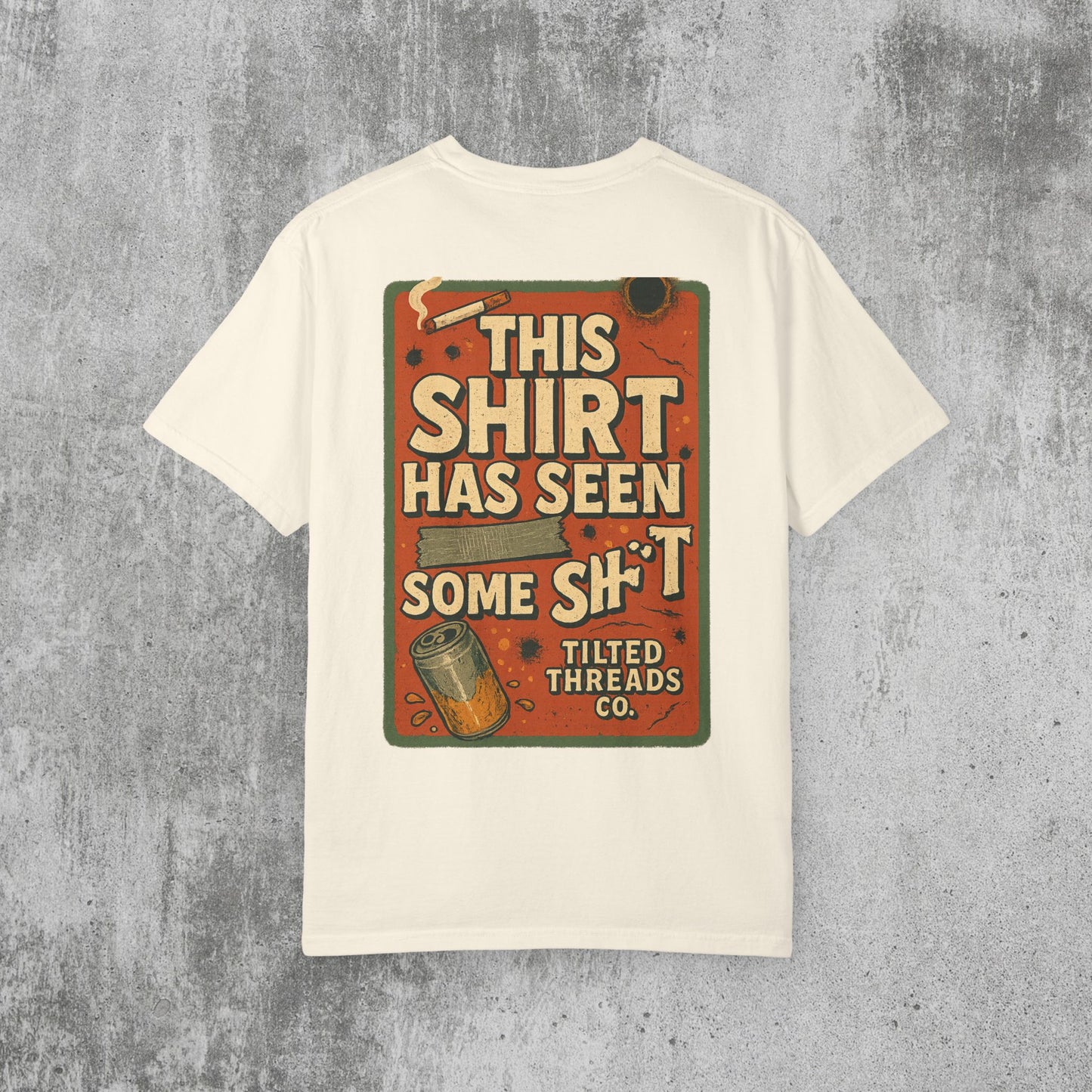 This Shirt Has Seen Some Shit Tee