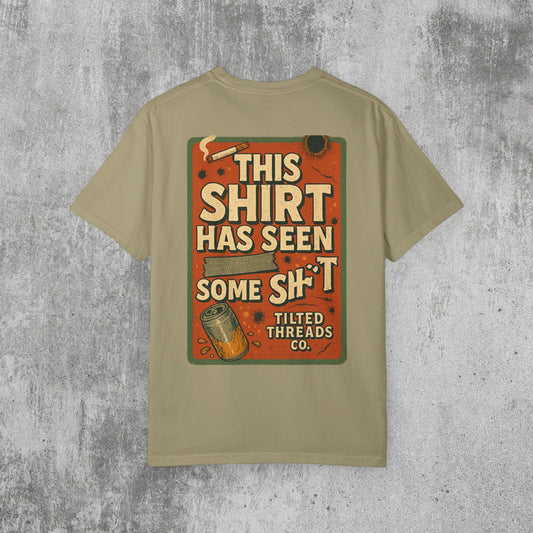 This Shirt Has Seen Some Shit Tee